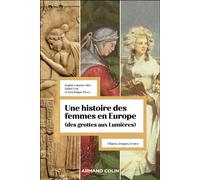 Une histoire des femmes en Europe : des grottes aux Lumières: Objets, textes, images