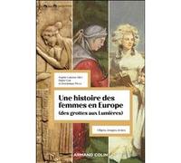 Une histoire des femmes en Europe : des grottes aux Lumières: Objets, textes, images
