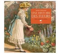 Une histoire des fleurs Valérie Chansigaud (Auteur)
