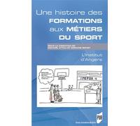 Une histoire des formations aux métiers du sport L'Institut d'Angers - Michaël Attali - Presses Universitaires Rennes - broché - Essai