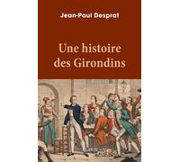 Une histoire des Girondins - Jean-Paul Desprat - Perrin - broché - Essai