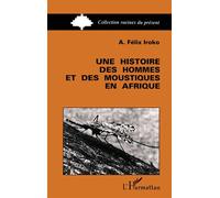 Une Histoire Des Hommes Et Des Moustiques En Afrique