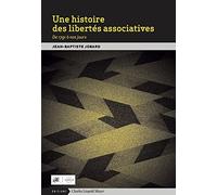 Une histoire des libertés associatives: De 1791 à nos jours
