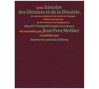Une Histoire Des Libraires Et De La Librairie - De Tous Les Commerces De Textes Et D'images, D'idées Et De Savoirs, De Découvertes Et D'imaginaires, Depuis L'antiquité Jusqu'à Nos Jours