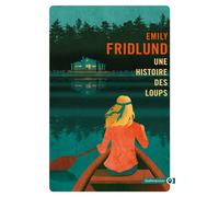 Une histoire des loups - Emily Fridlund - Gallmeister - Poche - Roman