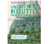 Une histoire des luttes pour l'environnement Alexis Vrignon (Auteur), Anne-Claude Ambroise-Rendu (Auteur), Steve Hagimont (Auteur), Charles-François Mathis (Auteur)