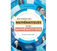 Une histoire des mathématiques et des mathématiciens: Du XVIIe au XXe siècle