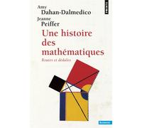 Une histoire des mathématiques Routes et dédales - Amy Dahan-Dalmedico - Points - Poche - Essai