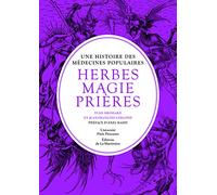 Une histoire des médecines populaires. Herbes, magie, prières