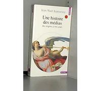 Une histoire des médias: Des origines à nos jours
