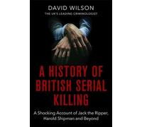 Une histoire des meurtres en série britanniques