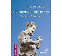 Une histoire des papes: De Pierre à François