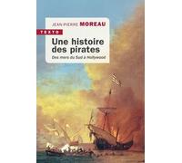 Une Histoire Des Pirates - Des Mers Du Sud À Hollywood