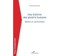 Charles Kornreich – Une histoire des plaisirs humains – Désirs et contraintes – Broché
