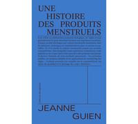 Une histoire des produits menstruels - Jeanne Guien - Divergences - broché - Essai