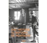 Une histoire des refuges de montagne