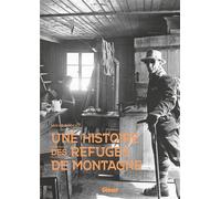 Une histoire des refuges de montagne - Hervé Bodeau - Glénat - broché - Récit