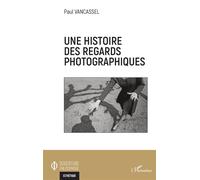 Une histoire des regards photographiques – L'Harmattan
