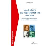 Une histoire des représentations mentales – Contribution à une archéologie de la société...