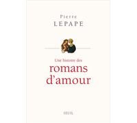 Une histoire des romans d'amour - Pierre Lepape - Seuil - broché - Essai