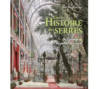 Une histoire des serres: De l'orangerie au palais de cristal