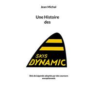 Une Histoire des skis Dynamic: Skis de Légende adoptés par des coureurs exceptionnels
