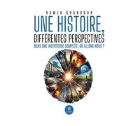 Une histoire, différentes perspectives Dans une incertitude complète, où allons-nous ? - Hamza Ghandour - Le Lys Bleu - broché - Essai