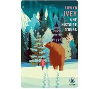 Une Histoire d'Ours - Prix des lecteurs Gallmeister 2026 Eowyn Ivey (Auteur)