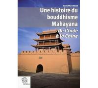 Une histoire du bouddhisme Mahayana: De l'Inde à la Chine