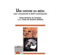 Une Histoire Du Brésil - Pour Comprendre Le Brésil Contemporain