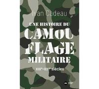 Une histoire du camouflage militaire: XIXe-XXIe siècles