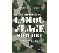 Une histoire du camouflage militaire XIXe-XXIe siècles - Ivan Cadeau - Nouveau Monde Eds - broché - Essai