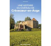 Une Histoire du château de Crêvecoeur-en-Auge
