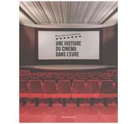 Une Histoire Du Cinéma Dans L'eure - Pop-Corn Et Projecteur