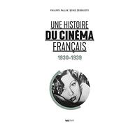 Une histoire du cinema français (Tome 1. 1930-1939)