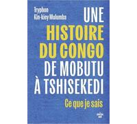 Une Histoire Du Congo, De Mobutu À Tshisekedi - Ce Que Je Sais