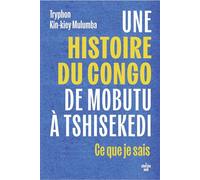 Une histoire du Congo, de Mobutu à Tshisekedi - Ce que je sais - Tryphon Kin-Kiey Mulumba - Le Cherche-Midi - broché - Essai