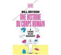 Une histoire du corps humain à l'usage de ses occupants - Bill Bryson - Payot - Poche - Essai