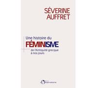 Une histoire du féminisme de l’Antiquité grecque à nos jours - Séverine Auffret - L'observatoire Eds De - broché - Etude