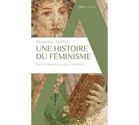 Une histoire du féminisme de l'Antiquité grecque à nos jours Séverine Auffret (Auteur)