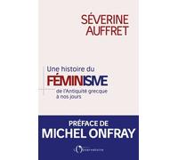 Une Histoire Du Féminisme De L'antiquité Grecque À Nos Jours