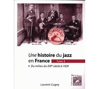 Une histoire du jazz en France Du milieu du XIXe siècle à 1929 - Laurent Cugny - Outre Mesure - broché - Essai