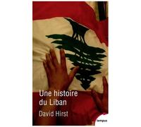 David Hirst – Une histoire du Liban – 1860-2009 – Poche