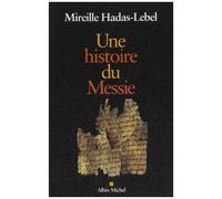Mireille Hadas-Lebel – Une histoire du Messie – Essai – Broché – Les Éditions Albin Michel