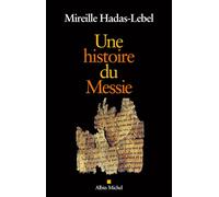 Mireille Hadas-Lebel – Une histoire du Messie – Essai – Broché – Les Éditions Albin Michel