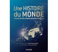 Une Histoire Du Monde - 40 Ans De Relations Internationales