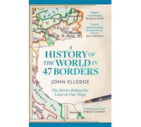 Une histoire du monde en 47 frontières
