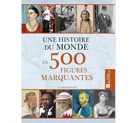 Une histoire du monde en 500 figures marquantes