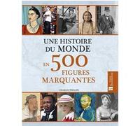 Une histoire du monde en 500 figures marquantes Charles Phillips (Auteur)