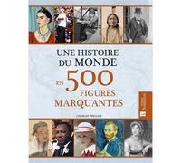 Une histoire du monde en 500 figures marquantes - Charles Phillips - Bonneton Christine Eds - broché - Beau livre